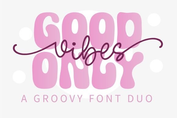 Good Vibes Only Duo: The Groovy Retro Font for Impactful Design