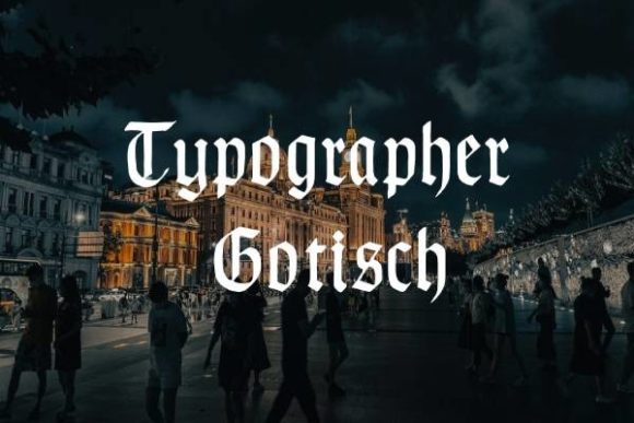 Typographer Gotisch: A Bold Blackletter Typeface for Impactful Design